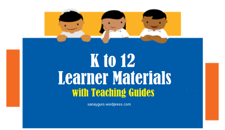 K to 12 Learner’s Materials & Teaching Guides